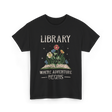 Library Where Adventure Begins Books T-Shirt - Black