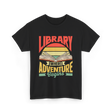 Library Where Adventure Begins Books T-Shirt - Black