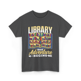 Library Where Adventure Begins Books T-Shirt - Dark Heather