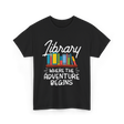 Library Where The Adventure Begins T-Shirt - Black