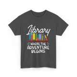 Library Where The Adventure Begins T-Shirt - Dark Heather