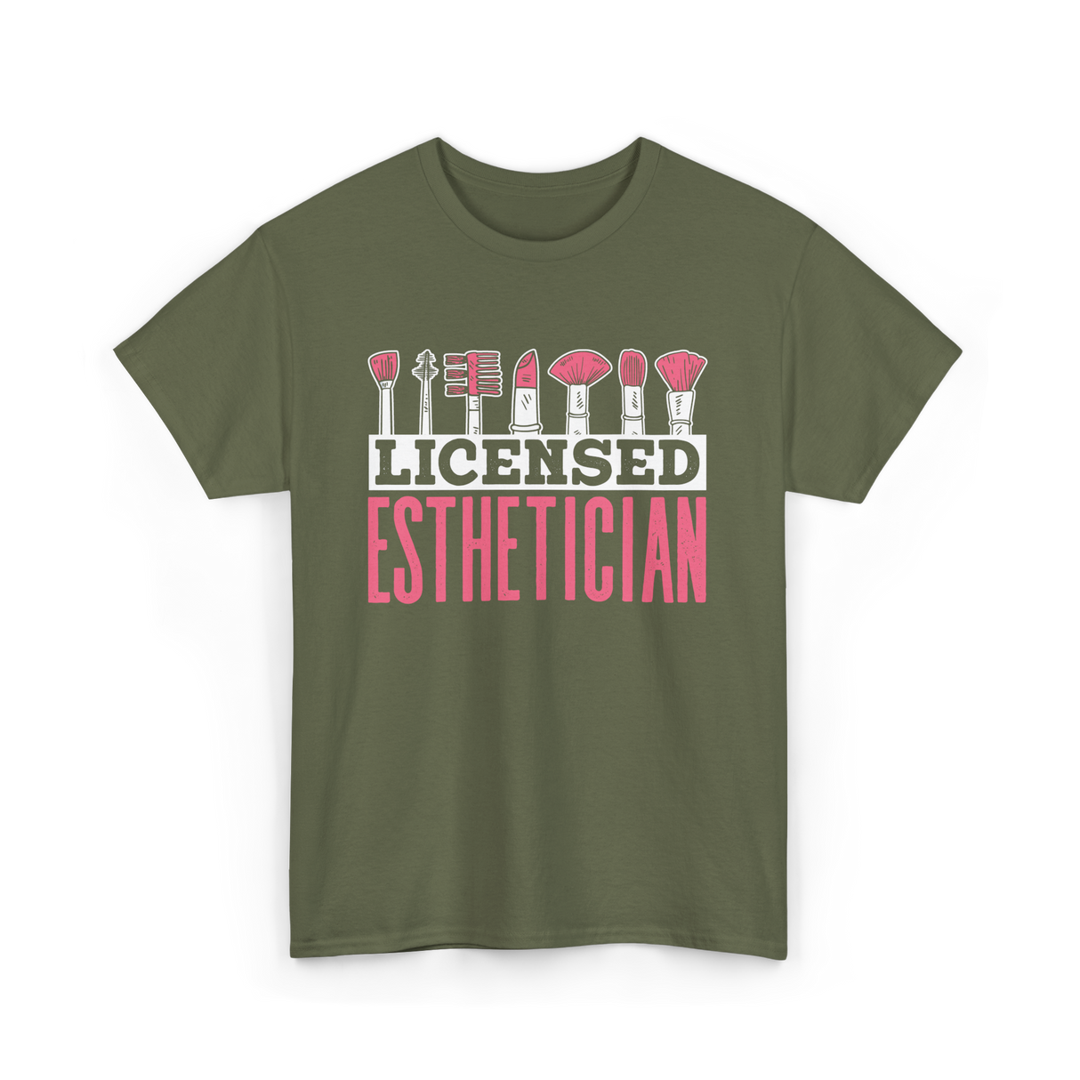 Licensed Esthetician Esthetician Beauty T-Shirt - Military Green