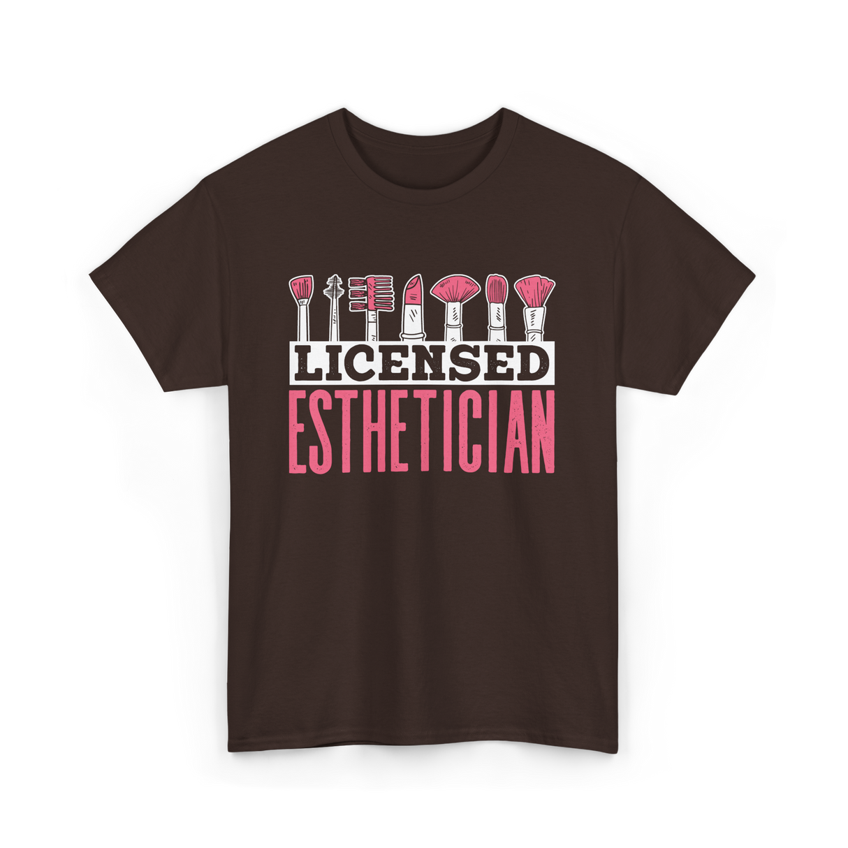 Licensed Esthetician Esthetician Beauty T-Shirt - Dark Chocolate