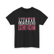 Licensed Esthetician Esthetician Job T-Shirt - Black