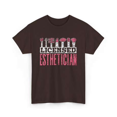 Licensed Esthetician Esthetician Job T-Shirt - Dark Chocolate