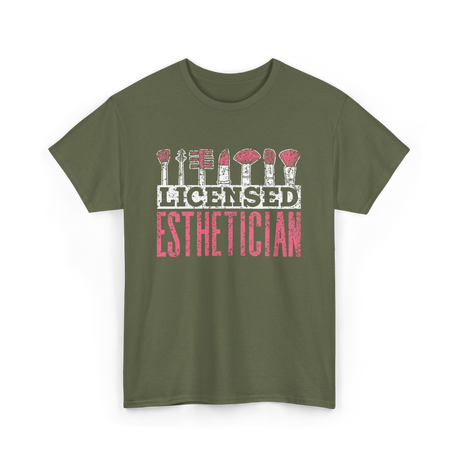 Licensed Esthetician Esthetician Job T-Shirt - Military Green