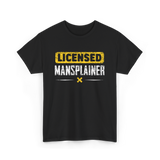 Licensed Mansplainer Mansplaining T-Shirt - Black