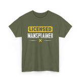 Licensed Mansplainer Mansplaining T-Shirt - Military Green