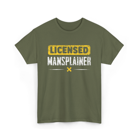 Licensed Mansplainer Mansplaining T-Shirt - Military Green