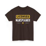 Licensed Mansplainer Mansplaining T-Shirt - Dark Chocolate