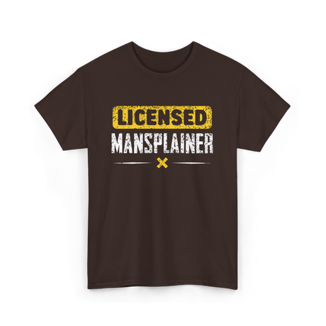 Licensed Mansplainer Mansplaining T-Shirt - Dark Chocolate