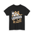 Licensed To Sell Realtor T-Shirt - Black