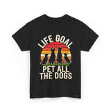 Life Goal Pet All Dogs Dog Lover T-Shirt - Black