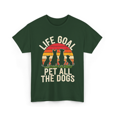 Life Goal Pet All Dogs Dog Lover T-Shirt - Forest Green