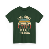 Life Goal Pet All Dogs Dog Lover T-Shirt - Forest Green