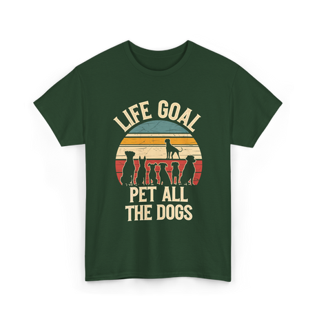 Life Goal Pet All Dogs Dog Lover T-Shirt - Forest Green