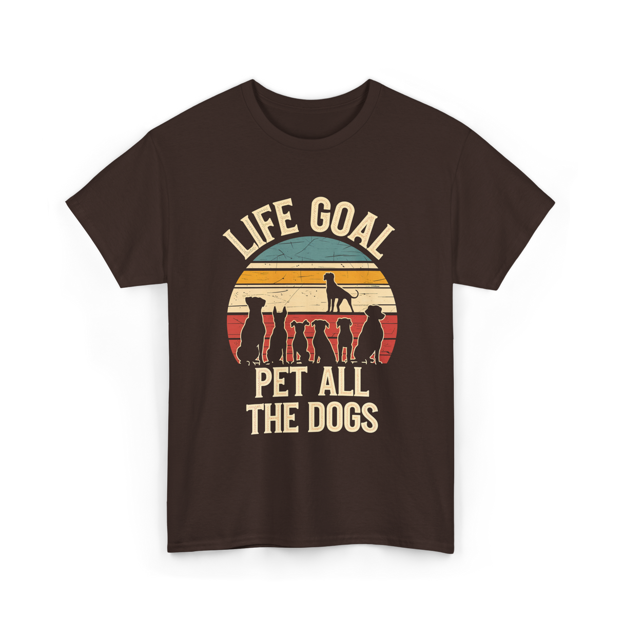 Life Goal Pet All Dogs Dog Lover T-Shirt - Dark Chocolate