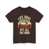 Life Goal Pet All Dogs Dog Lover T-Shirt - Dark Chocolate