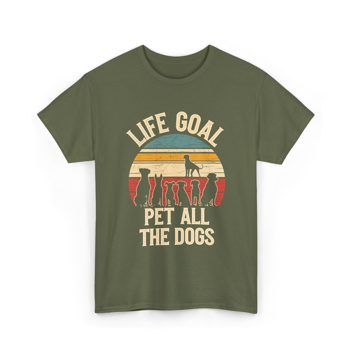 Life Goal Pet All Dogs Dog Lover T-Shirt - Military Green