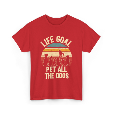 Life Goal Pet All Dogs Dog Lover T-Shirt - Red