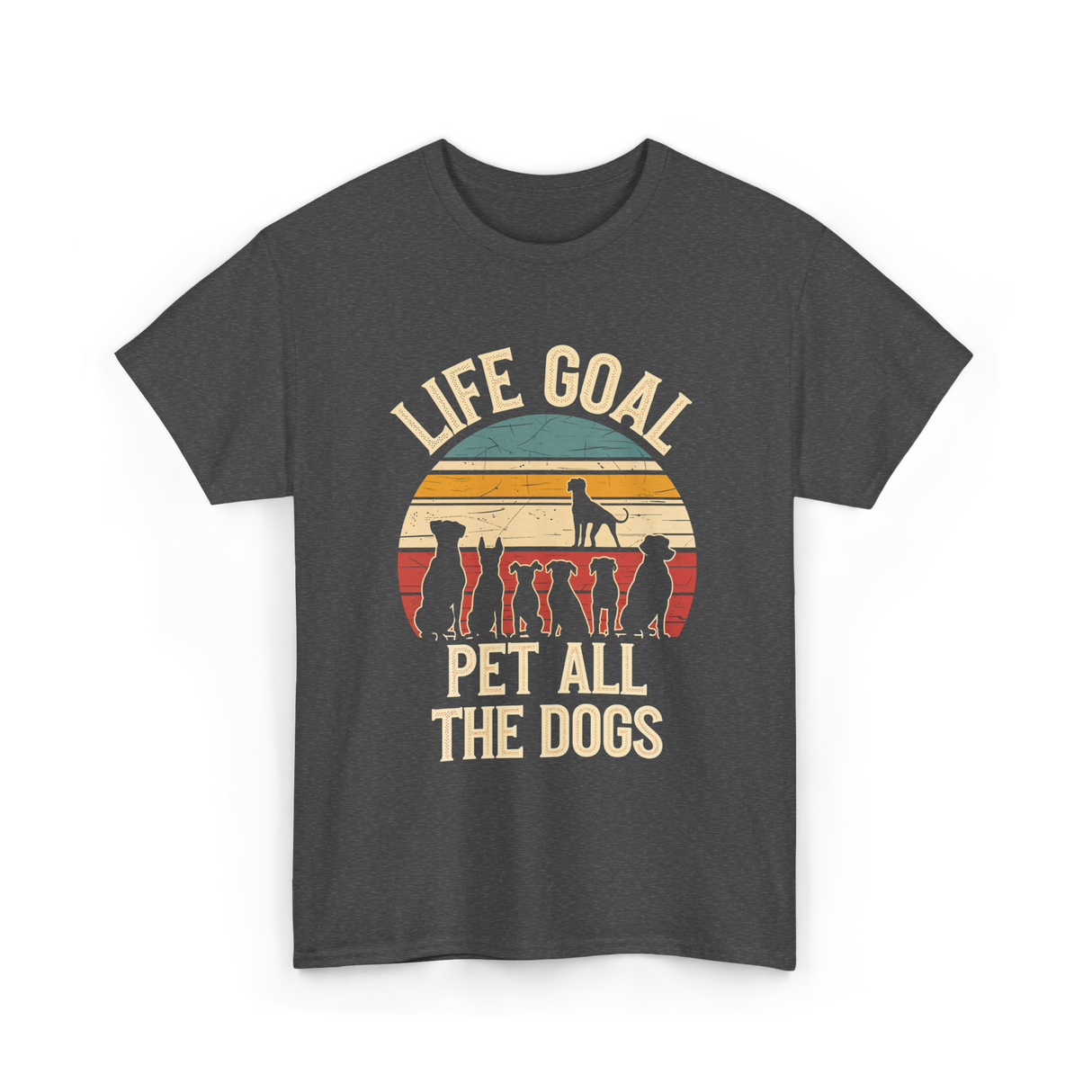 Life Goal Pet All Dogs Dog Lover T-Shirt - Dark Heather