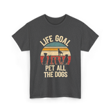 Life Goal Pet All Dogs Dog Lover T-Shirt - Dark Heather