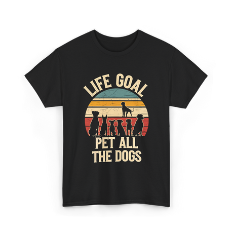 Life Goal Pet All Dogs Dog Lover T-Shirt - Black