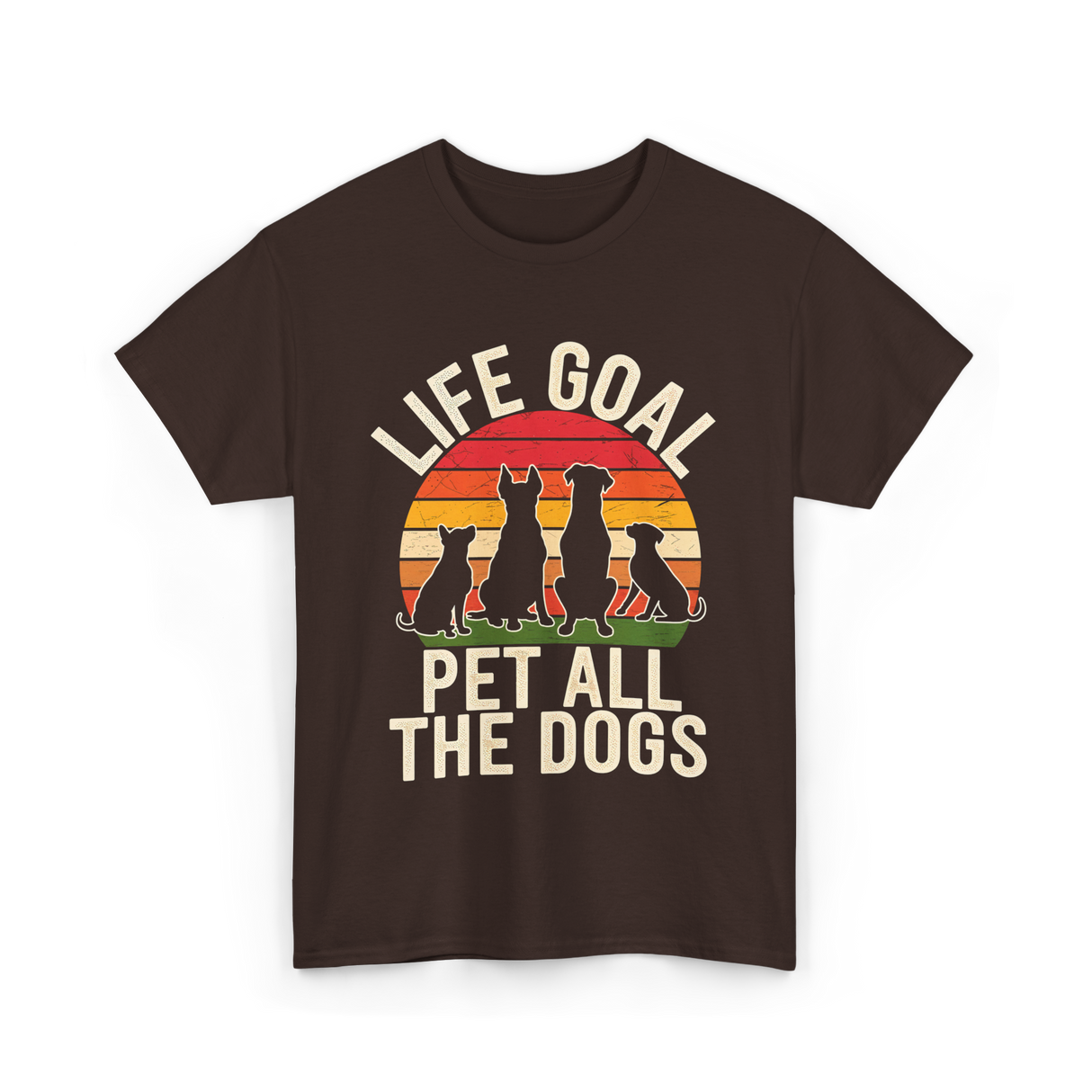 Life Goal Pet All Dogs Dog Lover T-Shirt - Dark Chocolate