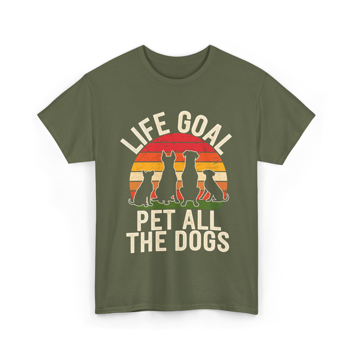 Life Goal Pet All Dogs Dog Lover T-Shirt - Military Green