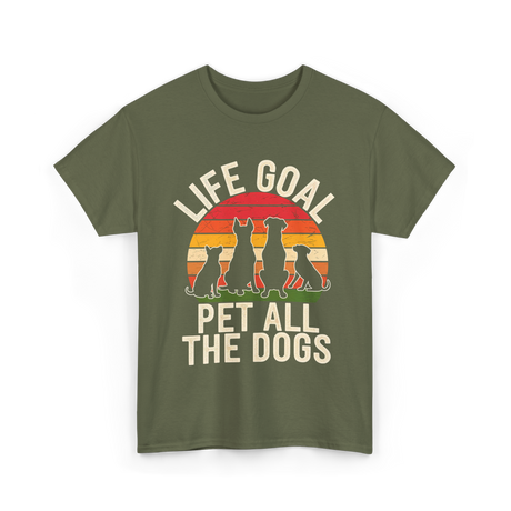 Life Goal Pet All Dogs Dog Lover T-Shirt - Military Green