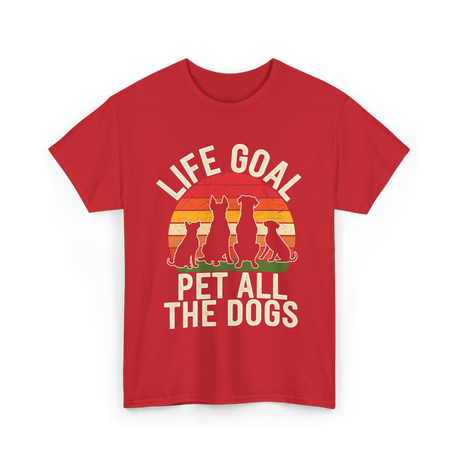 Life Goal Pet All Dogs Dog Lover T-Shirt - Red