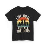 Life Goal Pet All Dogs Dog Lovers T-Shirt - Black