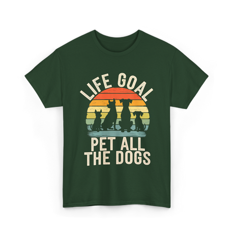 Life Goal Pet All Dogs Dog Lovers T-Shirt - Forest Green