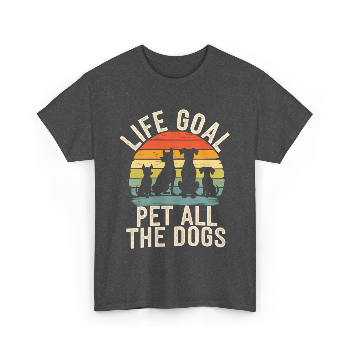 Life Goal Pet All Dogs Dog Lovers T-Shirt - Dark Heather