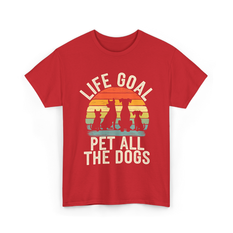 Life Goal Pet All Dogs Dog Lovers T-Shirt - Red