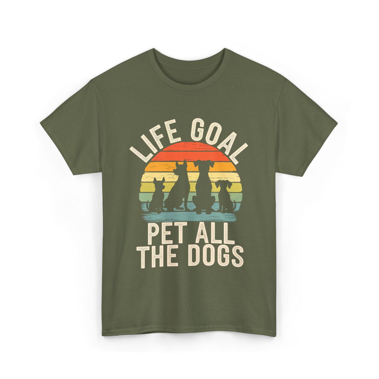 Life Goal Pet All Dogs Dog Lovers T-Shirt - Military Green