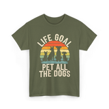 Life Goal Pet All Dogs Dog Lovers T-Shirt - Military Green