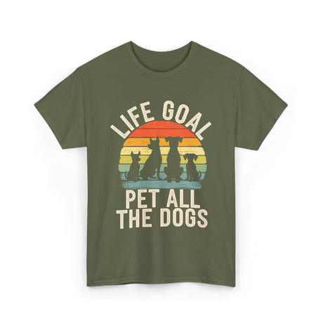 Life Goal Pet All Dogs Dog Lovers T-Shirt - Military Green