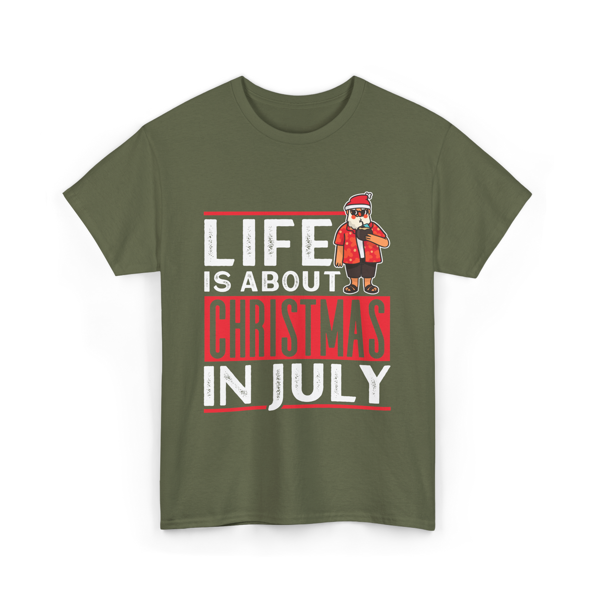 Life Is About Christmas Summer T-Shirt - Military Green