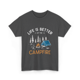 Life Is Better Campfire Camping T-Shirt - Dark Heather