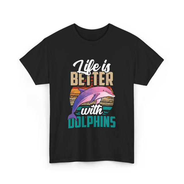 Life is Better Dolphins Dolphin Lover T-Shirt - Black