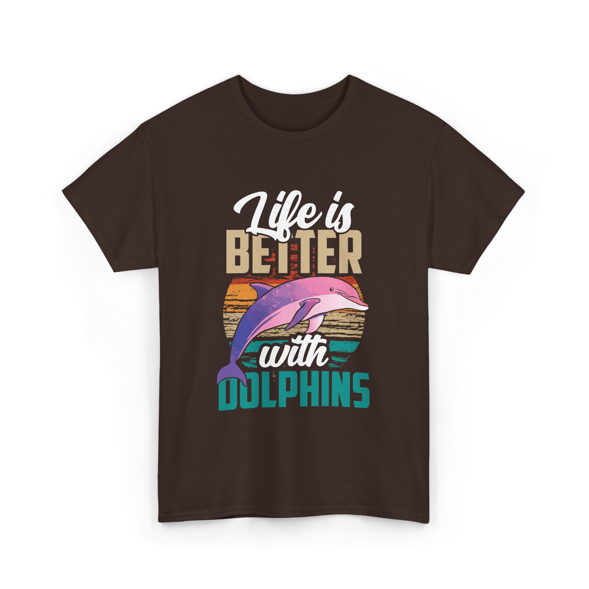 Life is Better Dolphins Dolphin Lover T-Shirt - Dark Chocolate