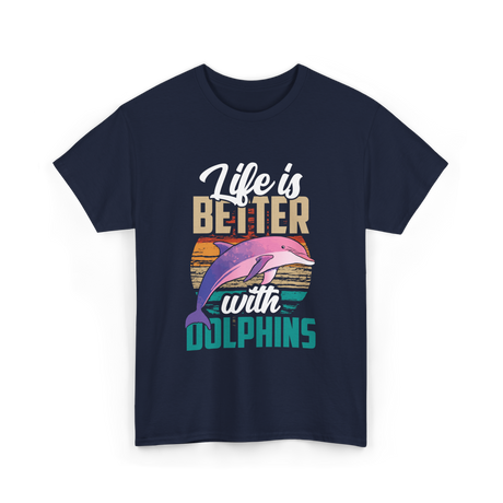 Life is Better Dolphins Dolphin Lover T-Shirt - Navy