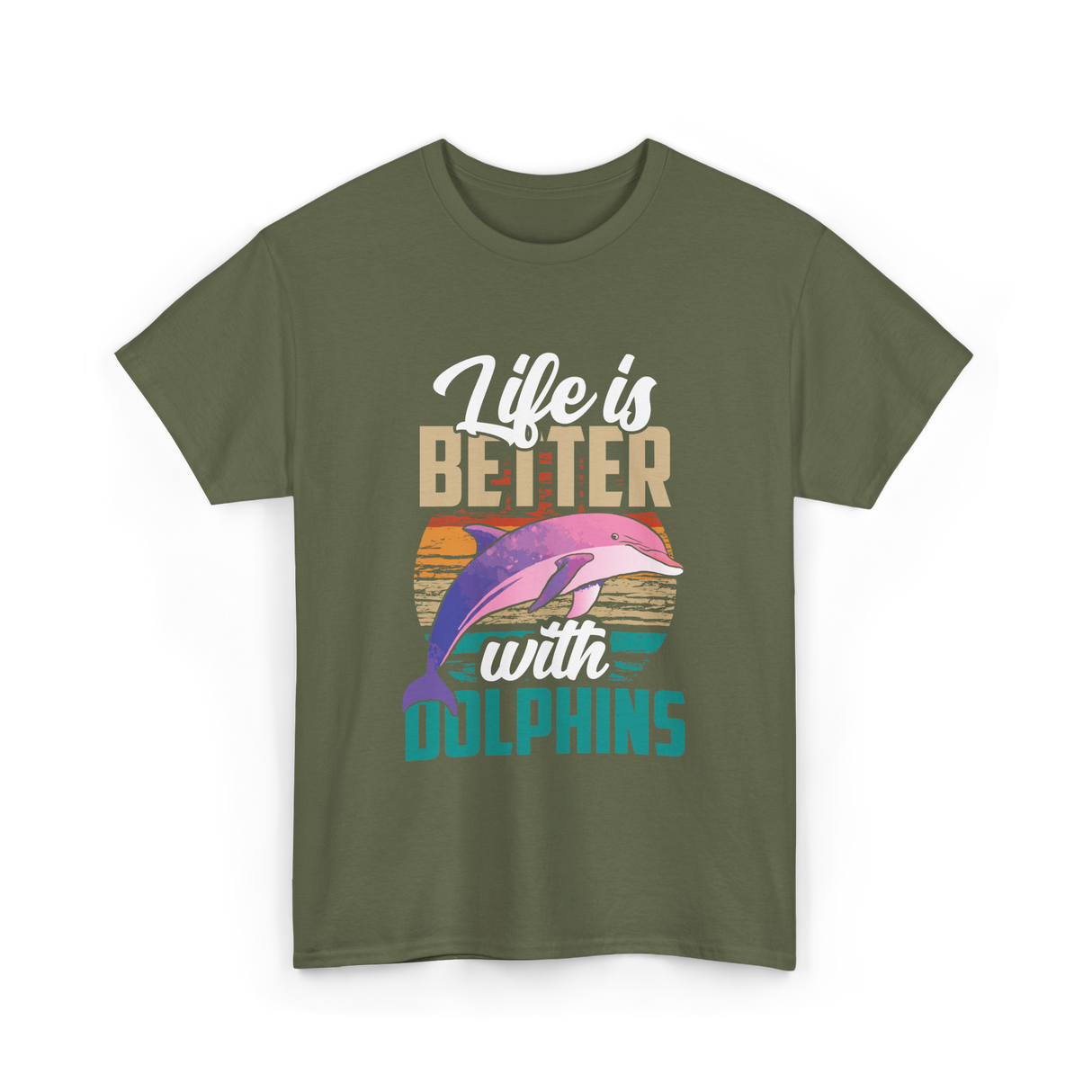 Life is Better Dolphins Dolphin Lover T-Shirt - Military Green