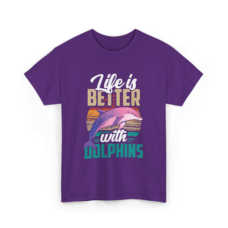 Life is Better Dolphins Dolphin Lover T-Shirt - Purple