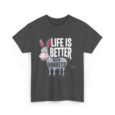 Life Is Better Donkeys T-Shirt - Dark Heather