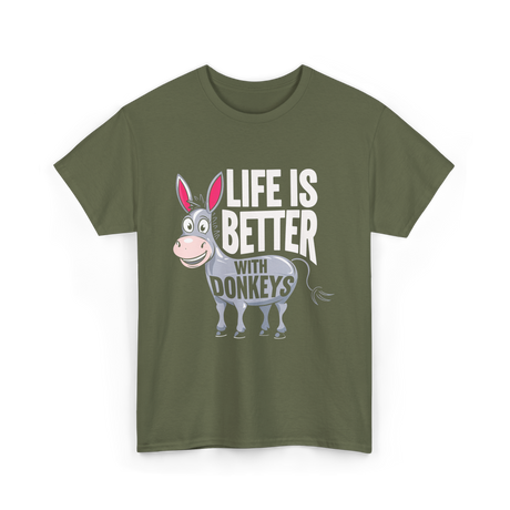 Life Is Better Donkeys T-Shirt - Military Green