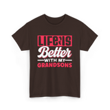 Life Is Better Grandsons T-Shirt - Dark Chocolate