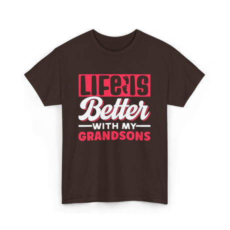 Life Is Better Grandsons T-Shirt - Dark Chocolate