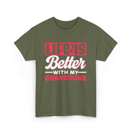 Life Is Better Grandsons T-Shirt - Military Green